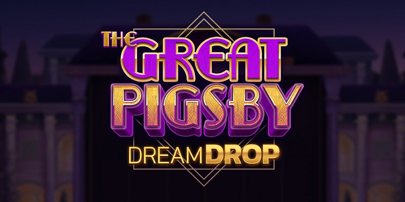 the great pigsby dream drop